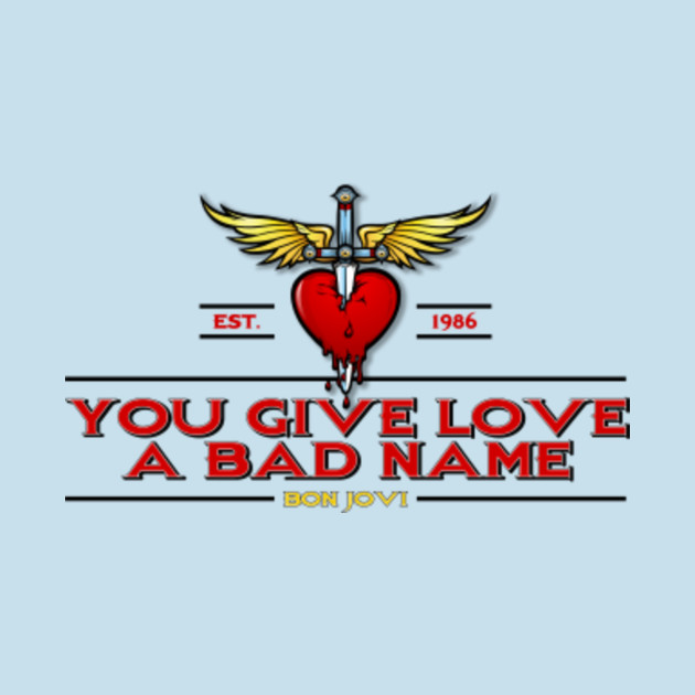 Discover You Give Love A Bad Name - Rock Music Lover - T-Shirt