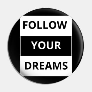 Follow your dreams Pin