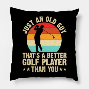 Just Old Guy That's A Better Golf Player Than You T Shirt For Women Men Pillow