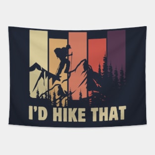 I'd Hike That Funny Hiking Mountains Hiker Dad Fathers Day Gift For Hiking Lover Tapestry