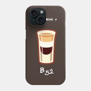 Make mine a B52 Phone Case