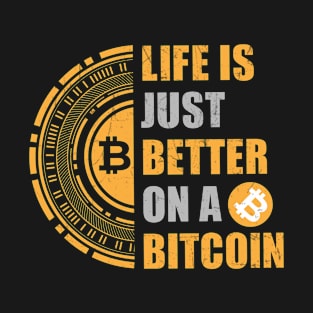 Life Is Better On A Bitcoin T-Shirt