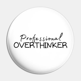 Professional Overthinker Pin