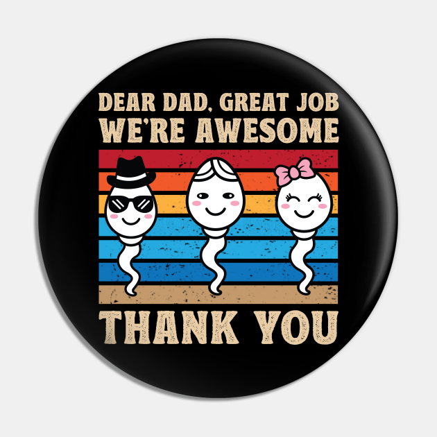 Dear Dad Great Job We're Awesome Thank You dad and son Sperm - Dad Joke ...