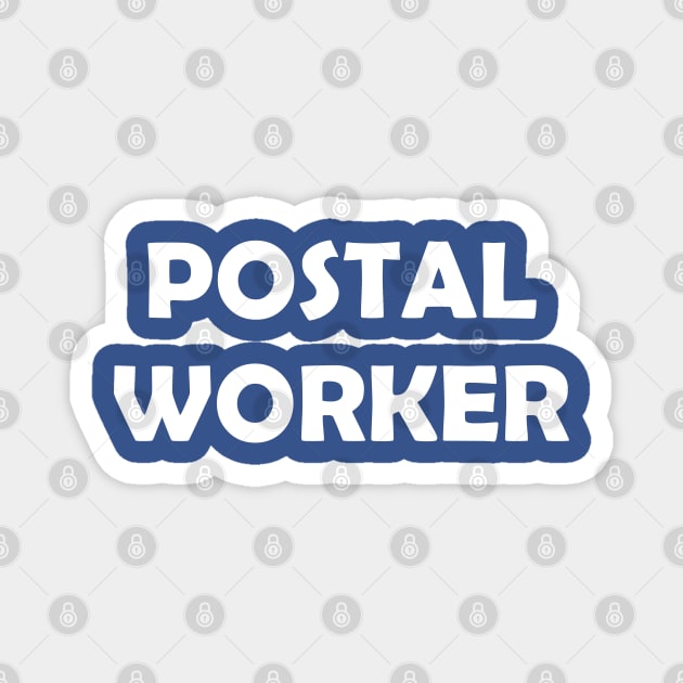 Postal Worker - Funny Magnet by Celestial Mystery