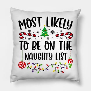 Most Likely To Be On The Naughty List Funny Christmas Pillow