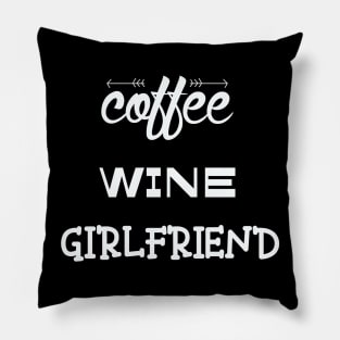 Coffee Wine Girlfriend Pillow