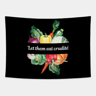 Funny Political Slogan - Let Them Eat Crudites, Shop At Wegner's PA Tapestry