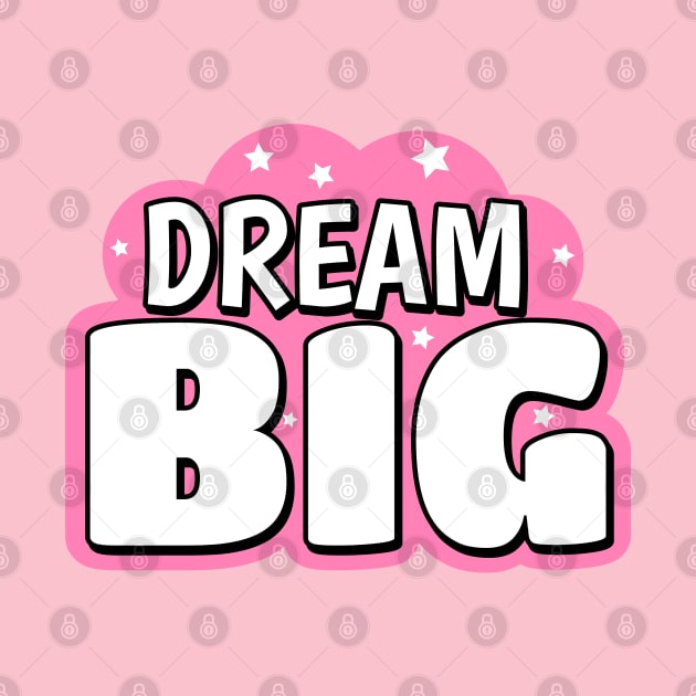 Dream Big Cute Text Design by BrightLightArts