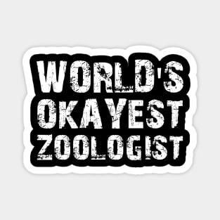 Zoologist - World's okayest zoologist Magnet