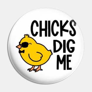 Chicks Dig Me Pin