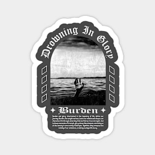 Drowning In Glory Burden Graphic Design Black White Streetwear Magnet