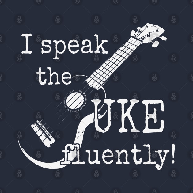 I Speak The UKE Fluently! Ukulele Player Musician by SkizzenMonster