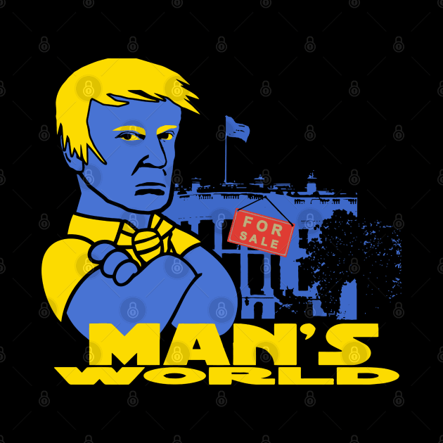 Trump - Man's World by amarth-drawing