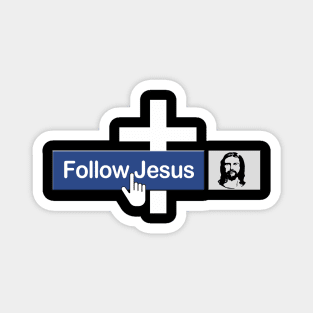 Christian Follow Jesus Funny Faith Friend in Jesus Christ Magnet