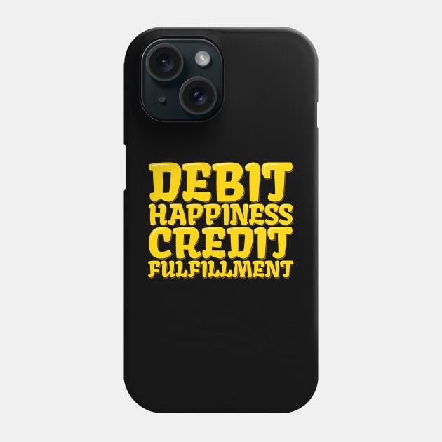 Accountant Funny Debit Happiness Credit Fulfillment Phone Case by ardp13