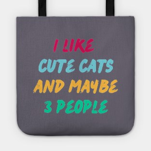 I like cute cats and maybe 3 people. Tote