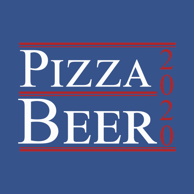 Pizza and Beer 2020 Funny Political Campaign Slogan by odysseyroc