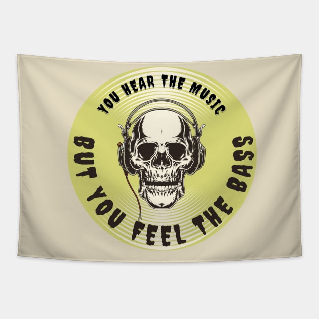 YOU HEAR THE MUSIC BUT YOU FEEL THE BASS SKULL Tapestry by DAZu