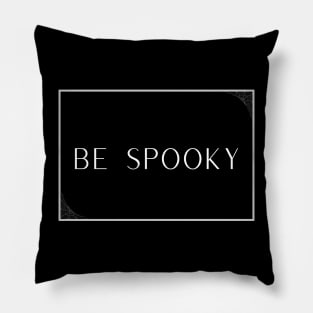 Be Spooky Pillow