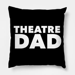 Theatre Dad - Simple Text Design Pillow