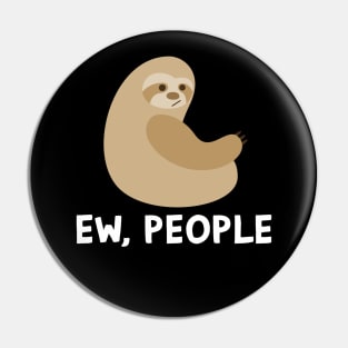 EW PEOPLE Funny Sloth Lovers Perfect  Anti Social Gift Pin