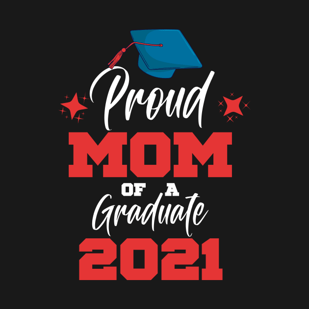 Proud Mom Of A 2021 Graduate by change_something