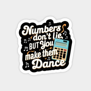 Numbers Don't Lie But You Make Them Dance  | Accountant Gifts Magnet