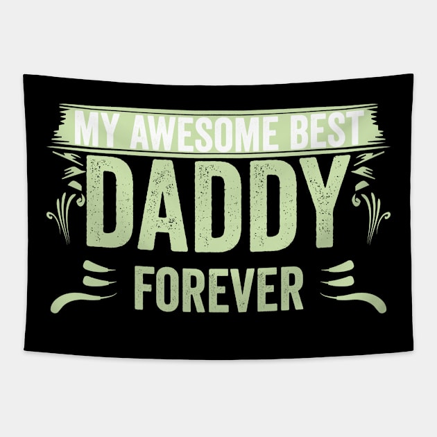 my awesome best daddy forever Tapestry by Tetsue