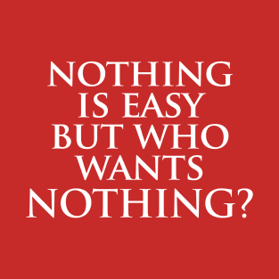 Nothing is easy, but who wants nothing? Red Background Donald Trump Quote T-Shirt