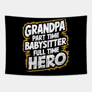 Grandpa Part Time Babysitter Full Time Hero Tapestry