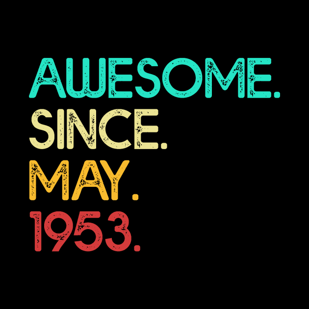 Awesome Since May 1953 Birthday For Women And Men by shattorickey.fashion