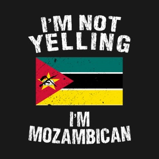 I'm Not Yelling I'm Mozambican T-Shirt