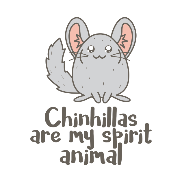 Chinchillas are my spirit animal by Crazy Collective