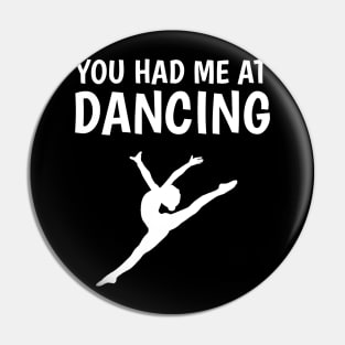 you had me at dancing Pin