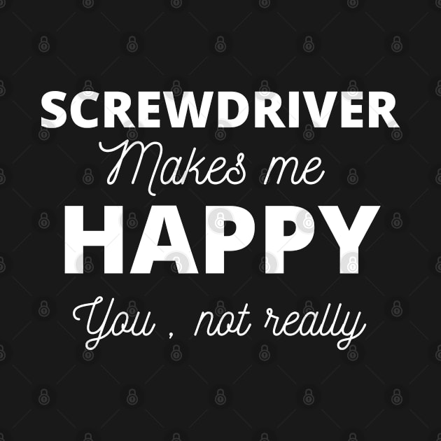 screwdriver makes me happy you not really by labatchino