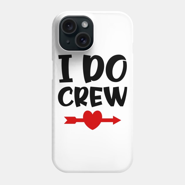 I do crew Phone Case by colorsplash