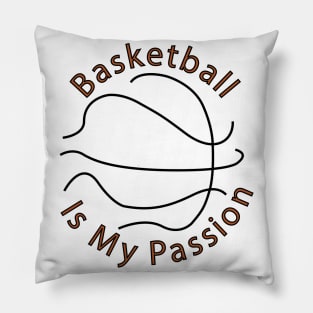 Basketball is my passion Pillow