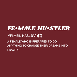 FEMALE  HUSTLER DEFINITION T-Shirt