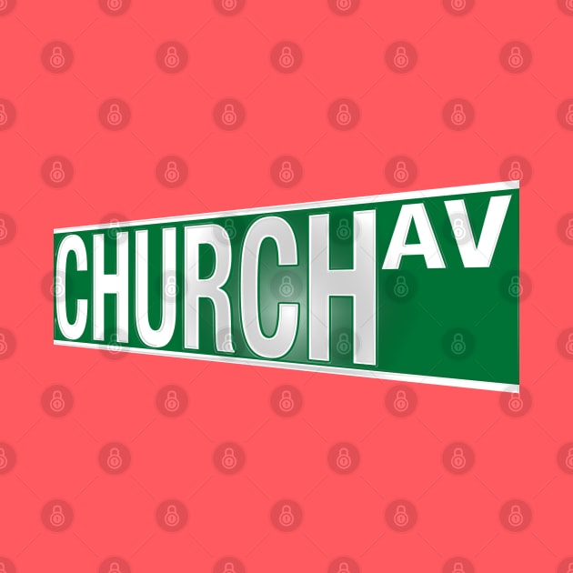 Church Ave. Street Sign by PopCultureShirts