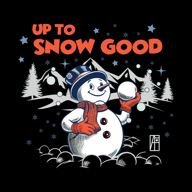 Up to Snow Good - Funny Christmas - Happy Holidays - Xmas - Snowman by ArtProjectShop