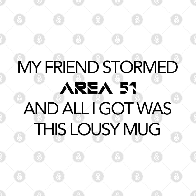 My Friend Stormed Area 51 - Mug by andersillustration