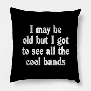 I May Be Old / Funny Music Lover Gift Pillow