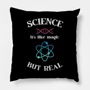 Science it's like magic but Real - Funny Gift Idea for Scientists and Science Lovers Pillow