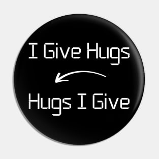 I give Hugs T-Shirt mug apparel hoodie tote gift sticker pillow art pin Pin