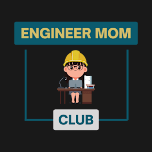 Engineer mom club T-Shirt