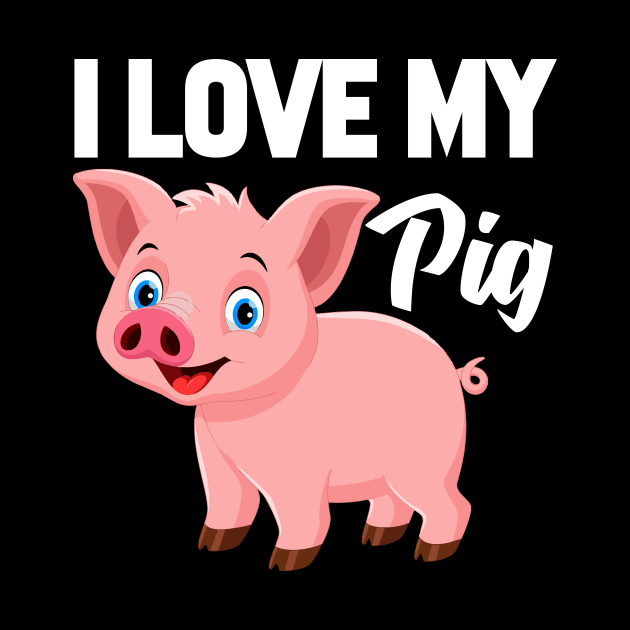 I Love My Pig by williamarmin