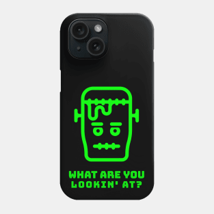 What Are You Lookin' At? - Frankenstein Phone Case