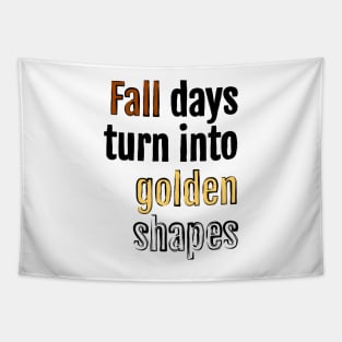 Fall days turn into golden shapes Tapestry