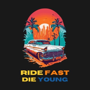 Vintage muscle car sunset drop Ride fast die young T-Shirt